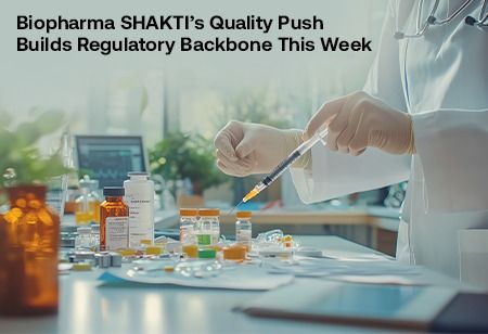 Biopharma SHAKTI's Quality Push Builds Regulatory Backbone this Week India Pharma Outlook